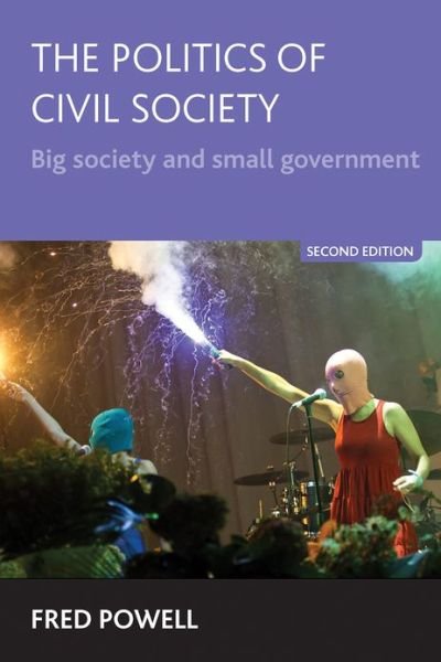 Cover for Powell, Fred (University College Cork) · The Politics of Civil Society: Big Society and Small Government (Taschenbuch) [Second edition] (2013)