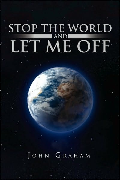 Cover for John Graham · Stop the World and Let Me off (Pocketbok) (2010)