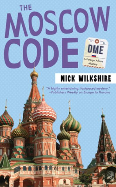 Cover for Nick Wilkshire · The Moscow Code: A Foreign Affairs Mystery - A Foreign Affairs Mystery (Paperback Book) (2018)