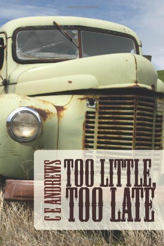 Cover for C E Andrews · Too Little, Too Late (Paperback Book) (2011)