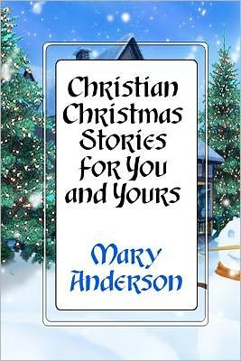 Cover for Mary Anderson · Christian Christmas Stories for You and Yours (Taschenbuch) (2012)
