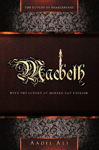 Cover for Aadil Ali · Macbeth: the Future of Shakespeare with the Luxury of Modern Day English (Paperback Book) (2012)