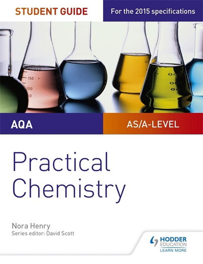 AQA A-level Chemistry Student Guide: Practical Chemistry - Nora Henry - Książki - Hodder Education - 9781471885143 - 28 lipca 2017