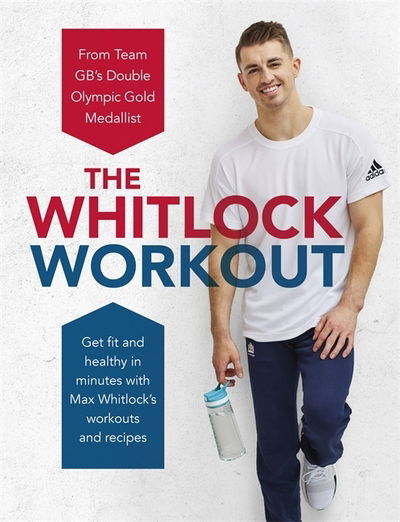 Cover for Max Whitlock · The Whitlock Workout: Get Fit and Healthy in Minutes (Hardcover Book) (2020)