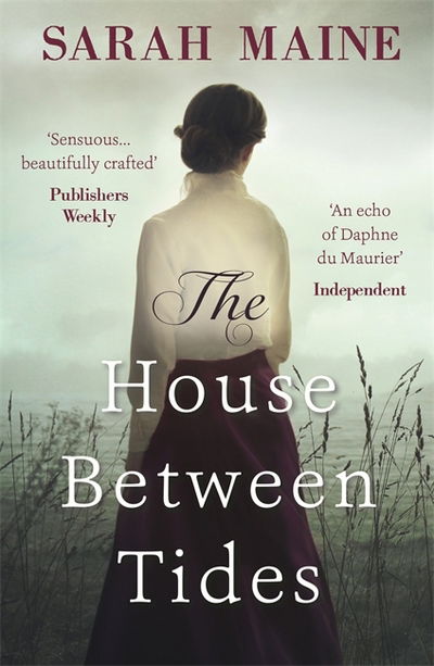 The House Between Tides: A spellbindingly atmospheric mystery set in the beautiful Scottish wilderness, Waterstones Scottish Book of the Year 2018 - Sarah Maine - Books - Hodder & Stoughton - 9781473683143 - June 7, 2018