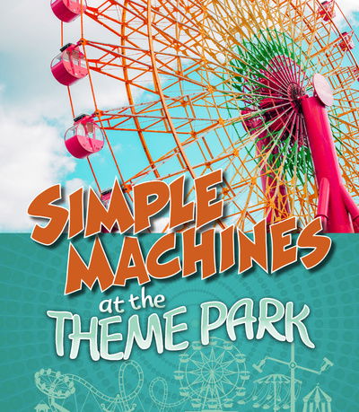 Cover for Tammy Enz · Simple Machines at the Theme Park - Theme Park Science (Hardcover Book) (2020)