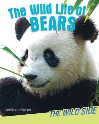 Cover for Camilla De La Bedoyere · The Wild Life of Bears (Hardcover Book) (2014)