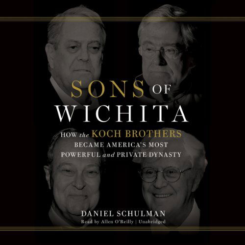 Cover for Daniel Schulman · Sons of Wichita: How the Koch Brothers Became America's Most Powerful and Private Dynasty; Library Edition (Audiobook (CD)) [Unabridged edition] (2014)