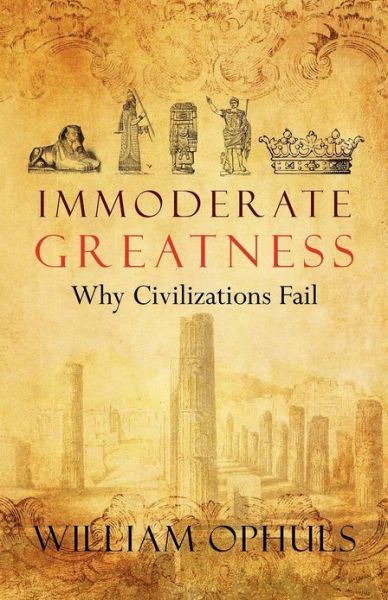 Immoderate Greatness - William Ophuls - Livres -  - 9781479243143 - 28 décembre 2012