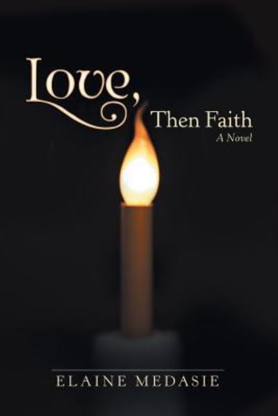 Cover for Elaine Medasie · Love, Then Faith (Paperback Book) (2018)