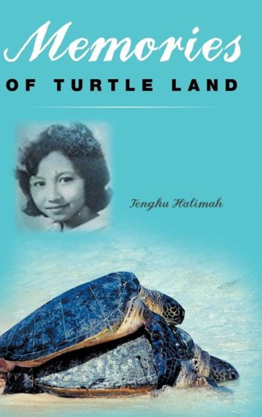 Cover for Tengku Halimah · Memories of Turtle Land (Gebundenes Buch) (2014)