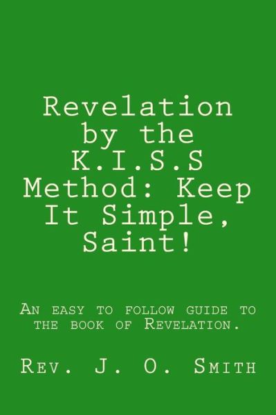 Cover for Rev J O Smith · Revelation by the K.i.s.s Method: Keep It Simple, Saint! (Paperback Book) (2013)