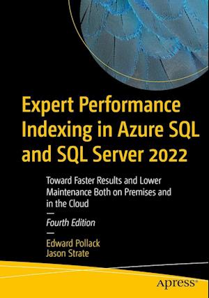 Cover for Edward Pollack · Expert Performance Indexing in Azure SQL and SQL Server 2022: Toward Faster Results and Lower Maintenance Both on Premises and in the Cloud (Paperback Bog) [4th edition] (2023)