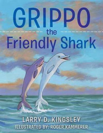 Cover for Larry D Kingsley · Grippo the Friendly Shark (Paperback Book) (2015)