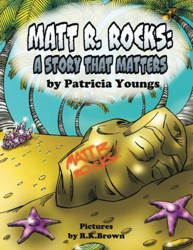 Cover for Patricia Youngs · Matt R. Rocks: a Story That Matters (Paperback Book) (2013)