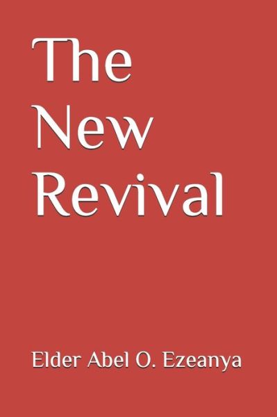 Cover for Elder Abel O Ezeanya · The New Revival (Paperback Book) (2013)