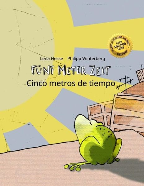 Cover for Philipp Winterberg · Funf Meter Zeit / Cinco metros de tiempo: Kinderbuch Deutsch-Spanisch (zweisprachig / bilingual) - Bilinguale Bucher (Deutsch-Spanisch) Von Philipp Winterberg (Taschenbuch) (2014)