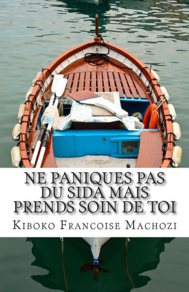 Cover for Kiboko Francoise Machozi · Ne Paniques Pas Du Sida Mais Prends Soin De Toi (Pocketbok) (2014)