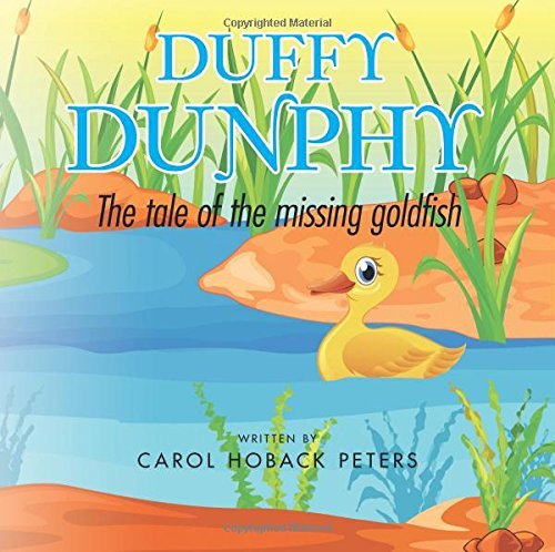 Duffy Dunphy: the Tale of the Missing Goldfish - Carol Hoback Peters - Libros - AuthorHouse - 9781496916143 - 25 de junio de 2014
