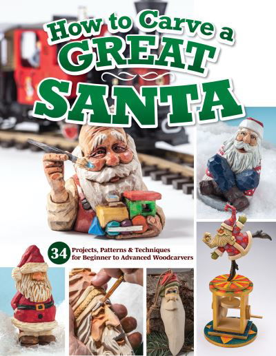 Cover for Editors of Woodcarving Illustrated · How to Carve a Great Santa: 30 Projects, Patterns &amp; Techniques for Beginner to Advanced Woodcarvers (Paperback Book) (2023)