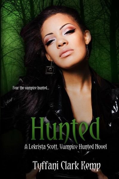Cover for Tyffani Clark Kemp · Hunted: a Lekrista Scott, Vampire Hunted Novel (Paperback Book) (2014)