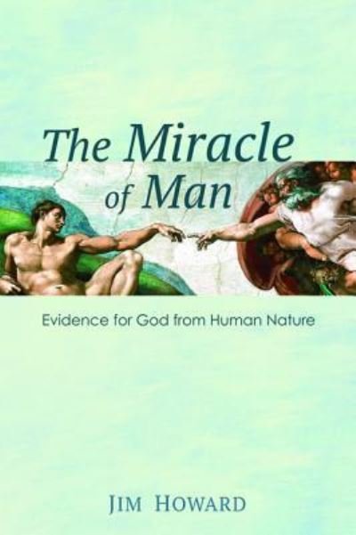Cover for Jim Howard · The Miracle of Man (Gebundenes Buch) (2017)