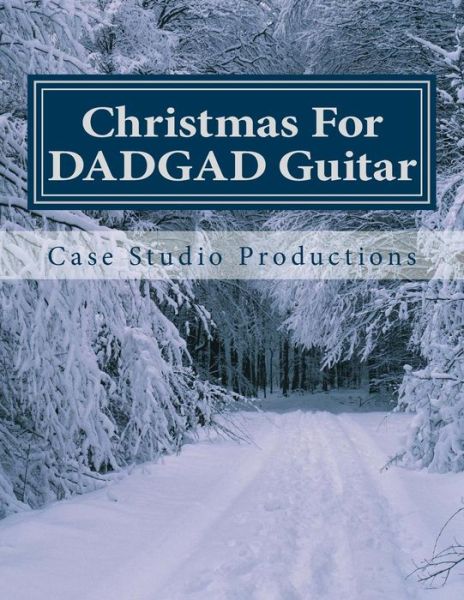 Cover for Case Studio Productions · Christmas for Dadgad Guitar (Paperback Book) (2014)