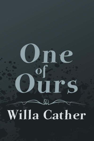 One of Ours: Original and Unabridged - Willa Cather - Livres - Createspace - 9781500949143 - 2 septembre 2014