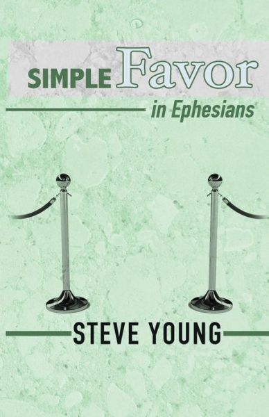 Cover for Steve Young · Simple Favor in Ephesians: a Self-guided Journey Through the Book of Ephesians (Taschenbuch) (2014)