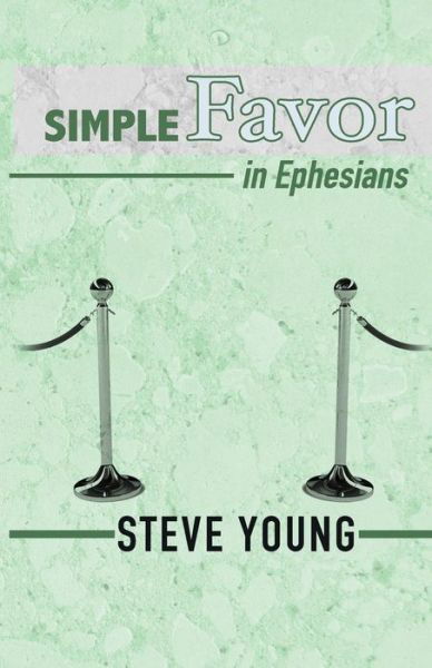 Cover for Steve Young · Simple Favor in Ephesians: a Self-guided Journey Through the Book of Ephesians (Paperback Bog) (2014)