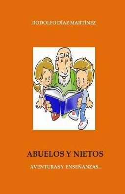 Cover for Rodolfo Diaz Martinez · Abuelos Y Nietos: Aventuras Y Ensenanzas (Paperback Book) (2015)