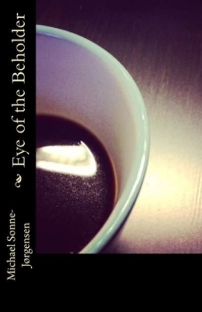 Eye of the Beholder - Silvia Martel - Książki - Createspace Independent Publishing Platf - 9781507614143 - 20 stycznia 2015