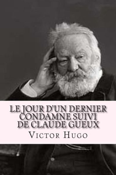 Cover for V H Victor Hugo · Le Jour D'un Dernier Condamne Suivi De Claude Gueux (Paperback Book) (2015)