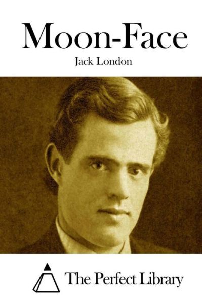 Moon-face - Jack London - Kirjat - Createspace - 9781512072143 - keskiviikko 6. toukokuuta 2015