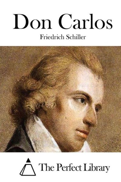 Don Carlos - Friedrich Schiller - Książki - Createspace - 9781512100143 - 7 maja 2015