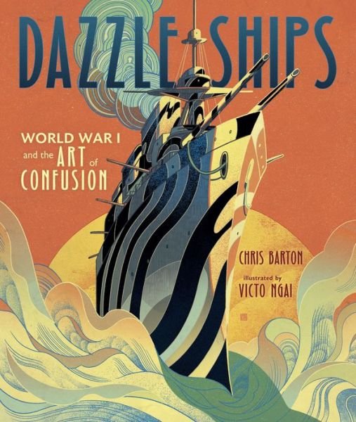 Cover for Chris Barton · Dazzle Ships: World War 1 and the Art of Confusion (Hardcover Book) (2017)