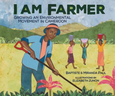 Cover for Baptiste Paul · I Am Farmer: Growing an Environmental Movement in Cameroon (Hardcover Book) (2019)