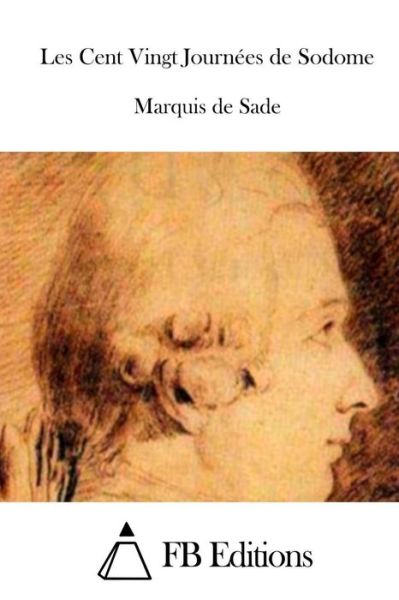 Cover for Marquis De Sade · Les Cent Vingt Journees De Sodome (Taschenbuch) (2015)