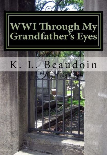 Cover for K L Beaudoin · Wwi Through My Grandfather's Eyes (Pocketbok) (2015)