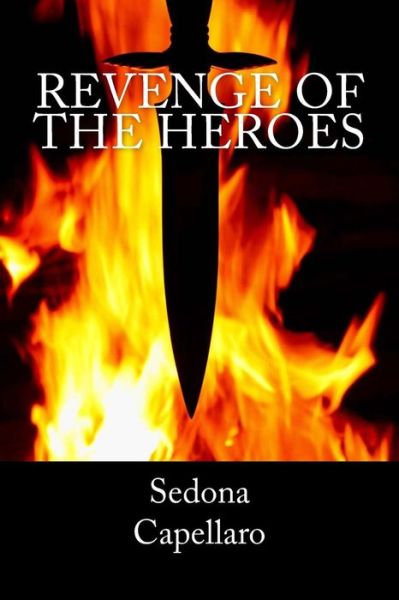 Cover for Sedona Capellaro · Revenge of the Heroes (Paperback Book) (2015)