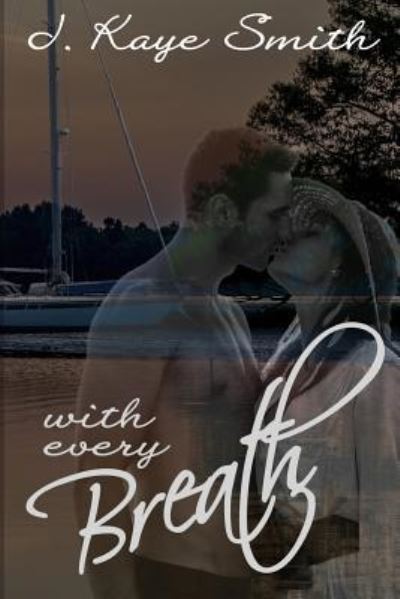 Cover for J Kaye Smith · With Every Breath (Paperback Book) (2013)