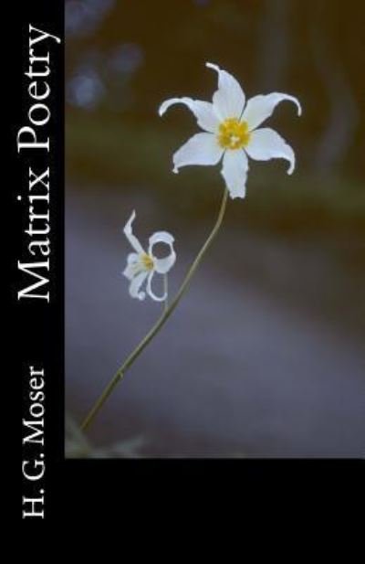 Cover for H G Moser · Matrix Poetry (Paperback Bog) (2015)