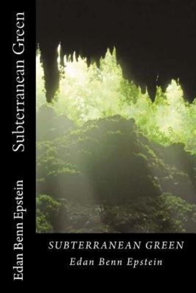 Cover for Edan Benn Epstein · Subterranean Green (Paperback Bog) (2017)