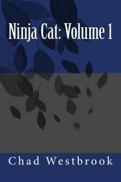 Ninja Cat - Chad Westbrook - Książki - Createspace Independent Publishing Platf - 9781523368143 - 11 stycznia 2016