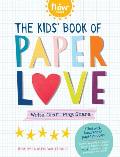 Cover for Astrid Van Der Hulst · The Kids' Book of Paper Love: Write. Craft. Play. Share. (Paperback Book) (2019)