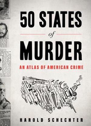 Cover for Harold Schechter · 50 States of Murder: An Atlas of American Crime (Paperback Book) (2025)
