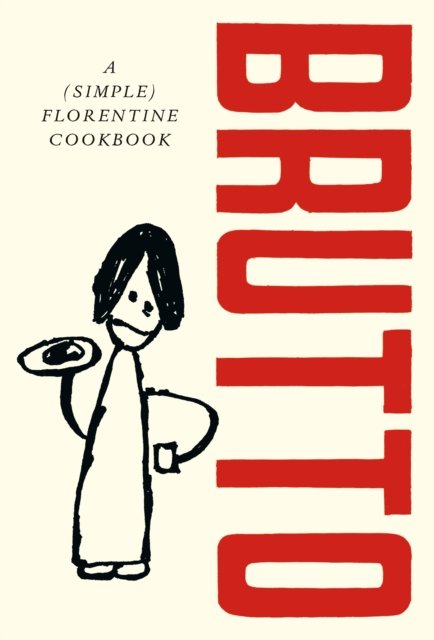 Brutto: A (Simple) Florentine Cookbook - Russell Norman - Bøger - Ebury Publishing - 9781529197143 - 2. november 2023