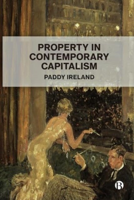 Cover for Ireland, Paddy (University of Bristol) · Property in Contemporary Capitalism (Paperback Bog) (2024)