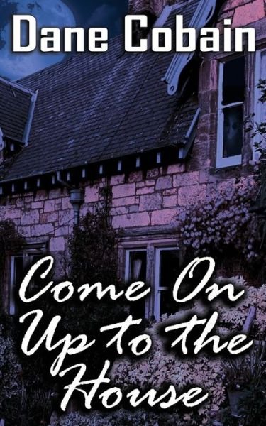 Cover for Dane Cobain · Come On Up to the House (Paperback Book) (2016)