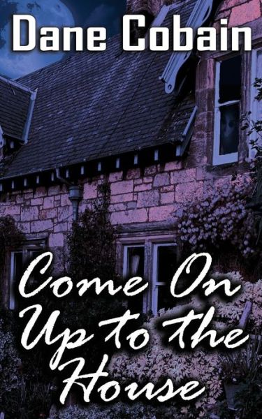 Cover for Dane Cobain · Come On Up to the House (Pocketbok) (2016)